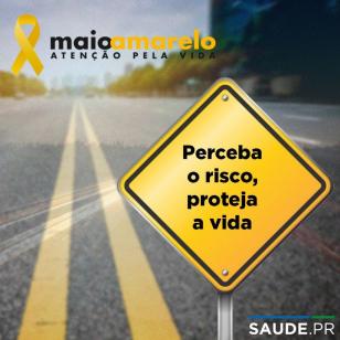 Campanha Maio Amarelo: Perceba o risco, proteja a vida.
