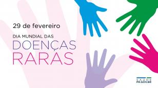 Último dia de fevereiro chama a atenção sobre as Síndromes e Doenças Raras
