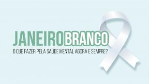 Com novo tema, campanha Janeiro Branco reforça o cuidado com a saúde mental