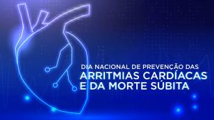 Dia Nacional de Prevenção das Arritmias Cardíacas e da Morte Súbita