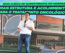 Estado investe R$ 44,2 milhões em Clínica de Quimioterapia do HONPAR, em Arapongas