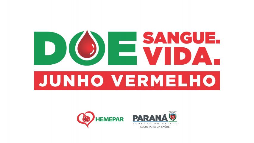Doe sangue, doe vida. Junho Vermelho - PARANÁ